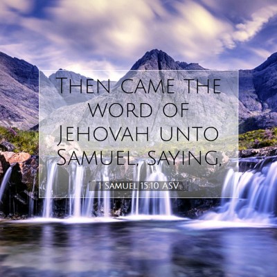 Picture 07 - 1 Samuel 15:10 ASV - Then came the word of Jehovah unto Samuel, - Bible Verse Picture