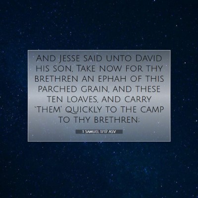 Picture 07 - 1 Samuel 17:17 ASV - And Jesse said unto David his son, Take now for - Bible Verse Picture