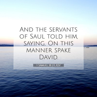 Picture 07 - 1 Samuel 18:24 ASV - And the servants of Saul told him, saying, On - Bible Verse Picture