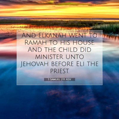 Picture 07 - 1 Samuel 2:11 ASV - And Elkanah went to Ramah to his house. And the - Bible Verse Picture