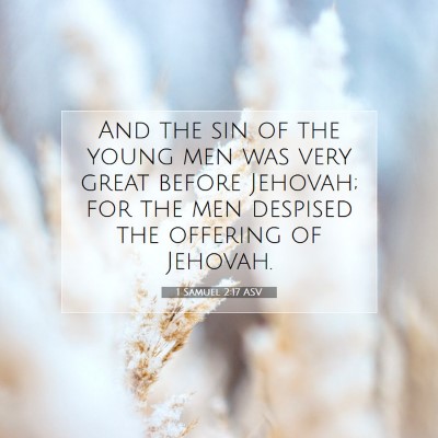Picture 07 - 1 Samuel 2:17 ASV - And the sin of the young men was very great - Bible Verse Picture