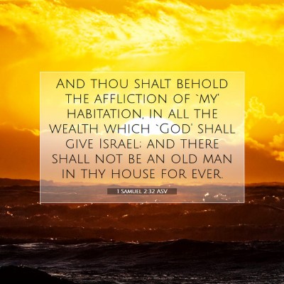 Picture 07 - 1 Samuel 2:32 ASV - And thou shalt behold the affliction of `my' - Bible Verse Picture