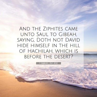 Picture 07 - 1 Samuel 26:1 ASV - And the Ziphites came unto Saul to Gibeah, - Bible Verse Picture