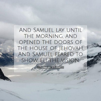 Picture 07 - 1 Samuel 3:15 ASV - And Samuel lay until the morning, and opened the - Bible Verse Picture