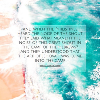 Picture 07 - 1 Samuel 4:6 ASV - And when the Philistines heard the noise of the - Bible Verse Picture