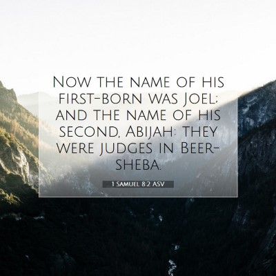Picture 07 - 1 Samuel 8:2 ASV - Now the name of his first-born was Joel; and the - Bible Verse Picture