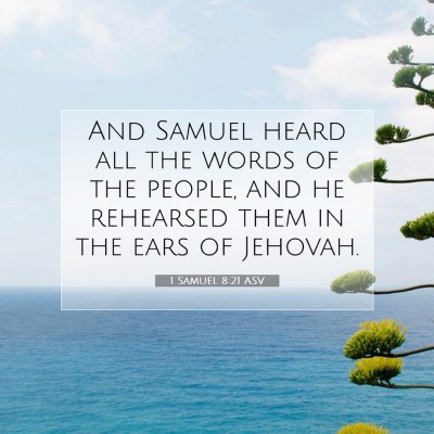 Picture 07 - 1 Samuel 8:21 ASV - And Samuel heard all the words of the people, and - Bible Verse Picture