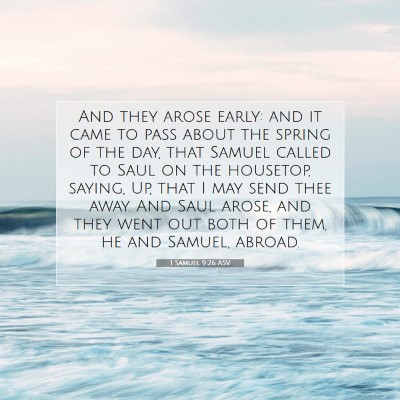 Picture 07 - 1 Samuel 9:26 ASV - And they arose early: and it came to pass about - Bible Verse Picture
