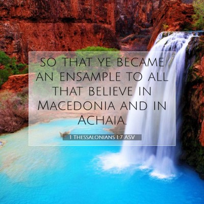 Picture 07 - 1 Thessalonians 1:7 ASV - so that ye became an ensample to all that believe - Bible Verse Picture