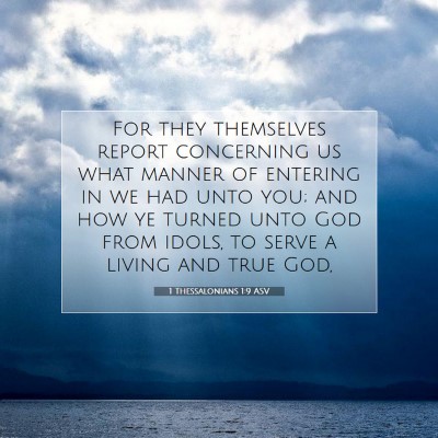 Picture 07 - 1 Thessalonians 1:9 ASV - For they themselves report concerning us what - Bible Verse Picture