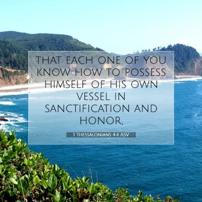 Picture 07 - 1 Thessalonians 4:4 ASV - that each one of you know how to possess himself - Bible Verse Picture