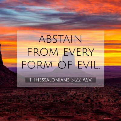 Picture 07 - 1 Thessalonians 5:22 ASV - abstain from every form of - Bible Verse Picture