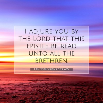 Picture 07 - 1 Thessalonians 5:27 ASV - I adjure you by the Lord that this epistle be - Bible Verse Picture