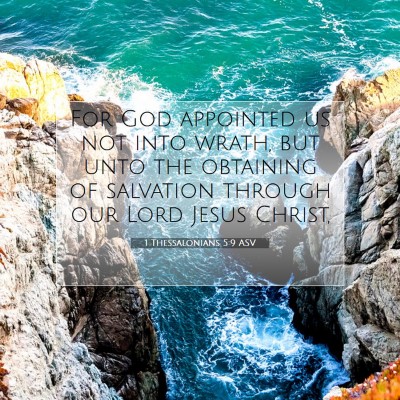 Picture 07 - 1 Thessalonians 5:9 ASV - For God appointed us not into wrath, but unto the - Bible Verse Picture