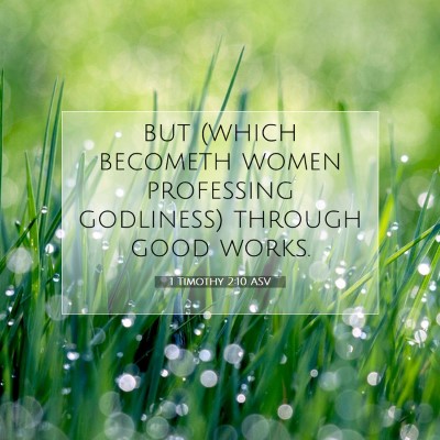 Picture 07 - 1 Timothy 2:10 ASV - but (which becometh women professing godliness) - Bible Verse Picture