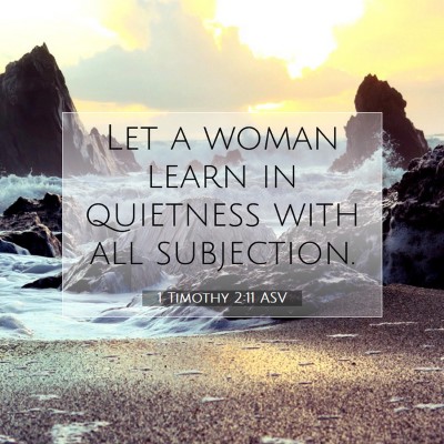 Picture 07 - 1 Timothy 2:11 ASV - Let a woman learn in quietness with all - Bible Verse Picture