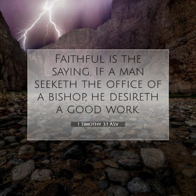 Picture 07 - 1 Timothy 3:1 ASV - Faithful is the saying, If a man seeketh the - Bible Verse Picture