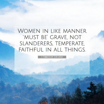 Picture 07 - 1 Timothy 3:11 ASV - Women in like manner `must be' grave, not - Bible Verse Picture