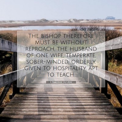 Picture 07 - 1 Timothy 3:2 ASV - The bishop therefore must be without reproach, - Bible Verse Picture