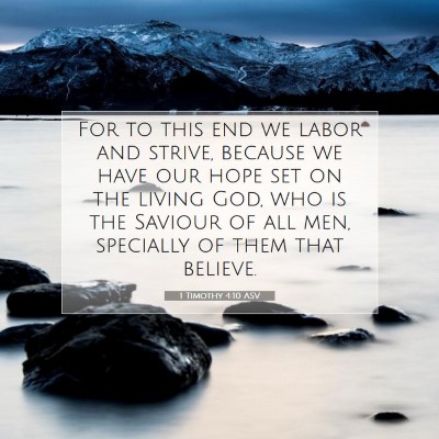 Picture 07 - 1 Timothy 4:10 ASV - For to this end we labor and strive, because we - Bible Verse Picture