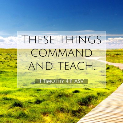 Picture 07 - 1 Timothy 4:11 ASV - These things command and - Bible Verse Picture