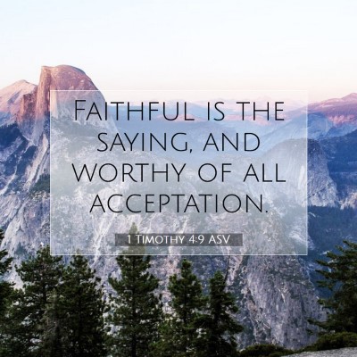 Picture 07 - 1 Timothy 4:9 ASV - Faithful is the saying, and worthy of all - Bible Verse Picture