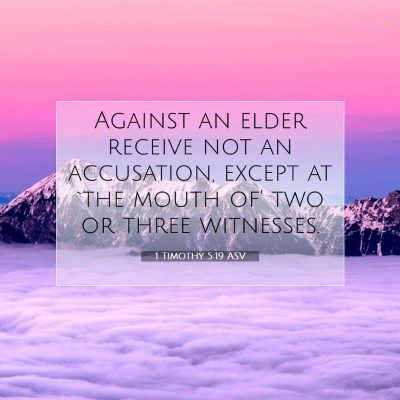 Picture 07 - 1 Timothy 5:19 ASV - Against an elder receive not an accusation, - Bible Verse Picture