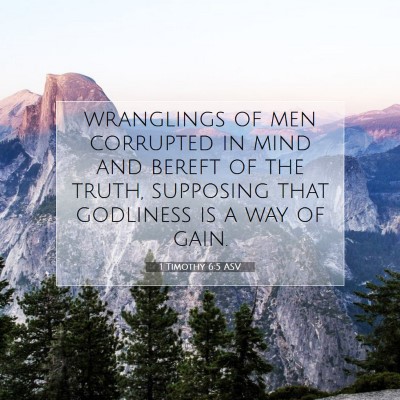 Picture 07 - 1 Timothy 6:5 ASV - wranglings of men corrupted in mind and bereft of - Bible Verse Picture