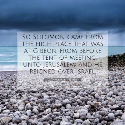 Picture 07 - 2 Chronicles 1:13 ASV - So Solomon came from the high place that was at - Bible Verse Picture