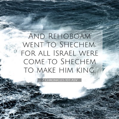 Picture 07 - 2 Chronicles 10:1 ASV - And Rehoboam went to Shechem; for all Israel were - Bible Verse Picture