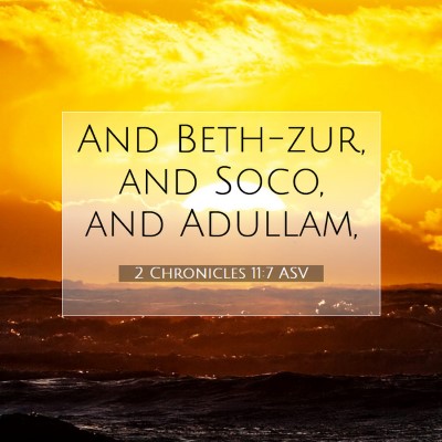 Picture 07 - 2 Chronicles 11:7 ASV - And Beth-zur, and Soco, and - Bible Verse Picture