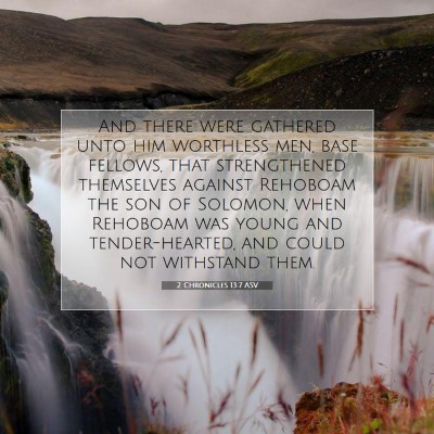 Picture 07 - 2 Chronicles 13:7 ASV - And there were gathered unto him worthless men, - Bible Verse Picture