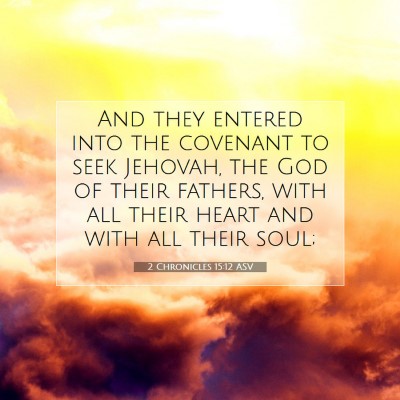 Picture 07 - 2 Chronicles 15:12 ASV - And they entered into the covenant to seek - Bible Verse Picture