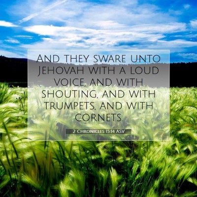 Picture 07 - 2 Chronicles 15:14 ASV - And they sware unto Jehovah with a loud voice, - Bible Verse Picture