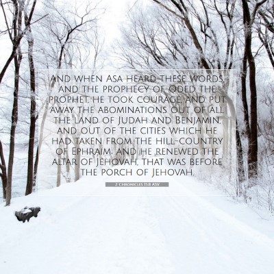 Picture 07 - 2 Chronicles 15:8 ASV - And when Asa heard these words, and the prophecy - Bible Verse Picture