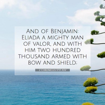 Picture 07 - 2 Chronicles 17:17 ASV - And of Benjamin: Eliada a mighty man of valor, - Bible Verse Picture