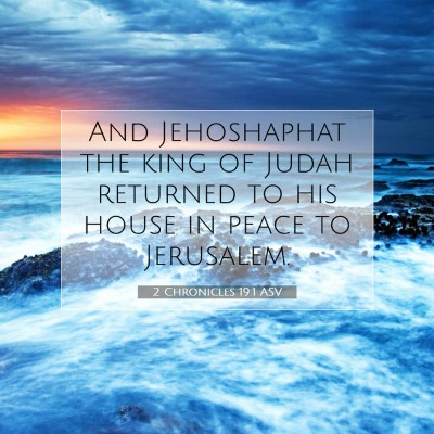 Picture 07 - 2 Chronicles 19:1 ASV - And Jehoshaphat the king of Judah returned to his - Bible Verse Picture