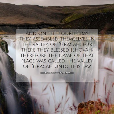 Picture 07 - 2 Chronicles 20:26 ASV - And on the fourth day they assembled themselves - Bible Verse Picture