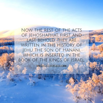 Picture 07 - 2 Chronicles 20:34 ASV - Now the rest of the acts of Jehoshaphat, first - Bible Verse Picture