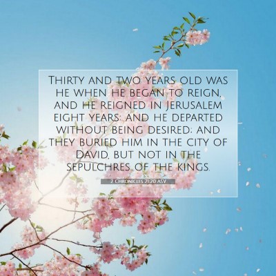 Picture 07 - 2 Chronicles 21:20 ASV - Thirty and two years old was he when he began to - Bible Verse Picture