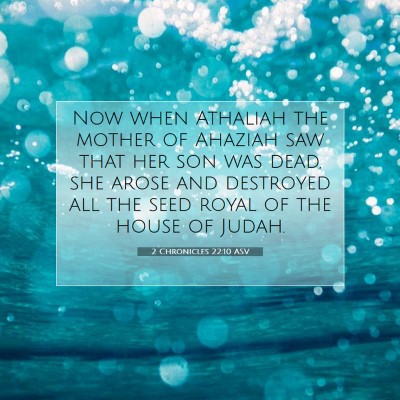 Picture 07 - 2 Chronicles 22:10 ASV - Now when Athaliah the mother of Ahaziah saw that - Bible Verse Picture
