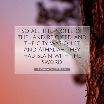 Picture 07 - 2 Chronicles 23:21 ASV - So all the people of the land rejoiced, and the - Bible Verse Picture