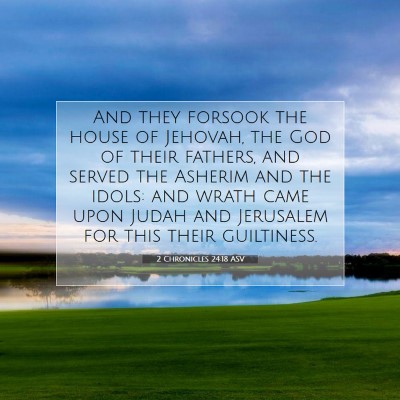 Picture 07 - 2 Chronicles 24:18 ASV - And they forsook the house of Jehovah, the God of - Bible Verse Picture
