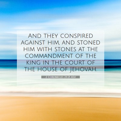 Picture 07 - 2 Chronicles 24:21 ASV - And they conspired against him, and stoned him - Bible Verse Picture