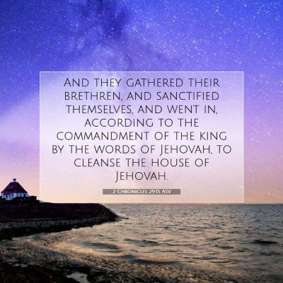 Picture 07 - 2 Chronicles 29:15 ASV - And they gathered their brethren, and sanctified - Bible Verse Picture