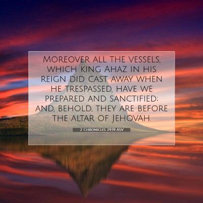 Picture 07 - 2 Chronicles 29:19 ASV - Moreover all the vessels, which king Ahaz in his - Bible Verse Picture