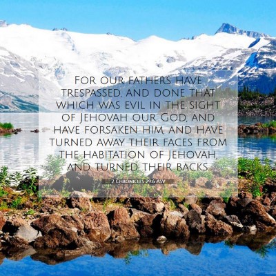 Picture 07 - 2 Chronicles 29:6 ASV - For our fathers have trespassed, and done that - Bible Verse Picture
