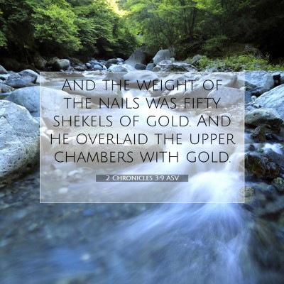 Picture 07 - 2 Chronicles 3:9 ASV - And the weight of the nails was fifty shekels of - Bible Verse Picture