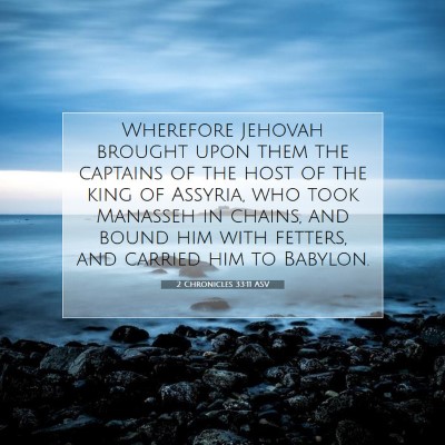 Picture 07 - 2 Chronicles 33:11 ASV - Wherefore Jehovah brought upon them the captains - Bible Verse Picture