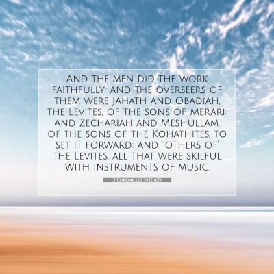 Picture 07 - 2 Chronicles 34:12 ASV - And the men did the work faithfully: and the - Bible Verse Picture